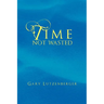 Time Not Wasted