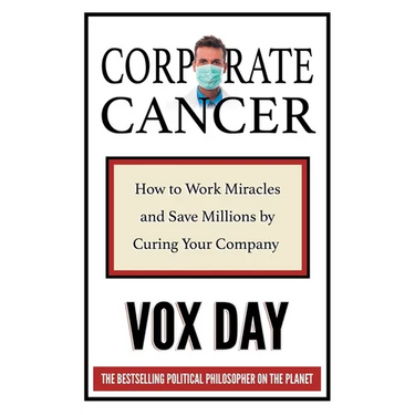 Corporate Cancer: How to Work Miracles and Save Millions by Curing Your Company