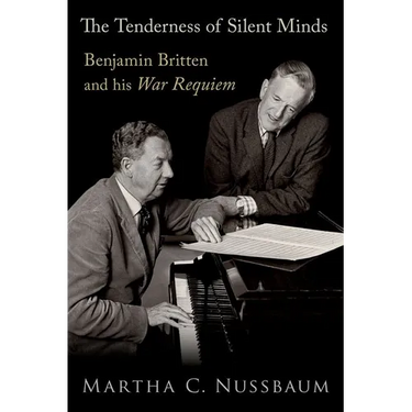 The Tenderness of Silent Minds: Benjamin Britten and His War Requiem