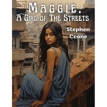 Maggie, A Girl of The Streets