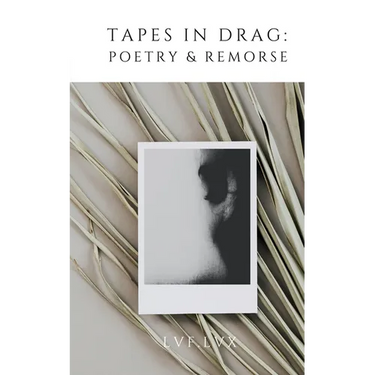 Tapes in Drag: Poetry & Remorse