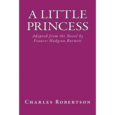 A Little Princess: Adapted from the Novel by Frances Hodgson Burnett