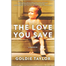 The Love You Save: A Memoir