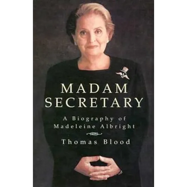 Madam Secretary: A Biography of Madeleine Albright