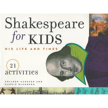 Shakespeare for Kids: His Life and Times, 21 Activities Volume 4