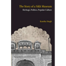 The Story of a Sikh Museum: Heritage, Politics, Popular Culture