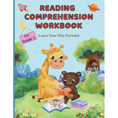 Reading Comprehension Workbook For Grade 1: Learn Your Way Forward
