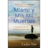 Miami Y MIS Mil Muertes: Confesiones de Un Cubanito Desterrado