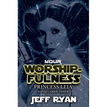 Your Worshipfulness, Princess Leia, Starring Carrie Fisher