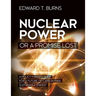 Nuclear Power or a Promise Lost: A Policy Maker's Guide for a Future of Carbon Free, Sustainable Energy