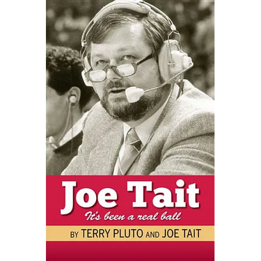 Joe Tait: It's Been a Real Ball: Stories from a Hall-Of-Fame Sports Broadcasting Career