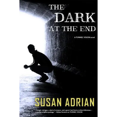 The Dark at the End: A Tunnel Vision Novel