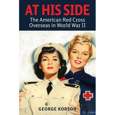 At His Side: The Story of the American Red Cross Overseas in World War II