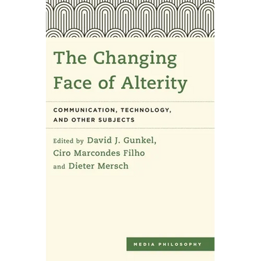 Changing Face of Alterity: Communication, Technology, and Other Subjects