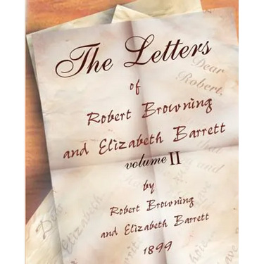 The Letters of Robert Browning and Elizabeth Barret Barrett 1845-1846 vol II