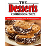 The Desserts Cookbook 2021: Over 100 Old Fashioned, Classic & Timeless Desserts