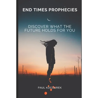 End Times Prophecies: Discover what the future holds for you