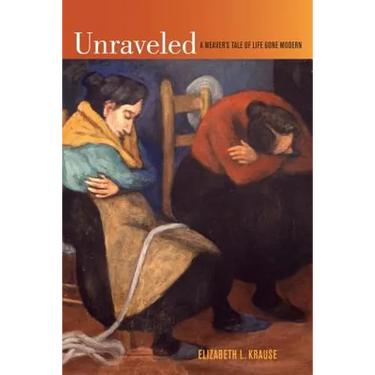 Unraveled: A Weaver's Tale of Life Gone Modern