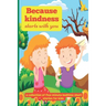 Because Kindness Starts with You: A Collection of Five-minute Bedtime Short Stories for Kids