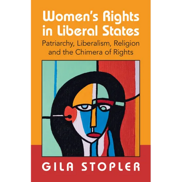 Women's Rights in Liberal States: Patriarchy, Liberalism, Religion and the Chimera of Rights