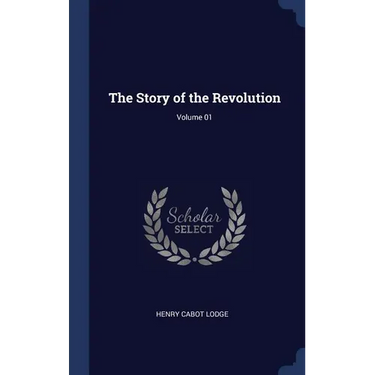 The Story of the Revolution; Volume 01