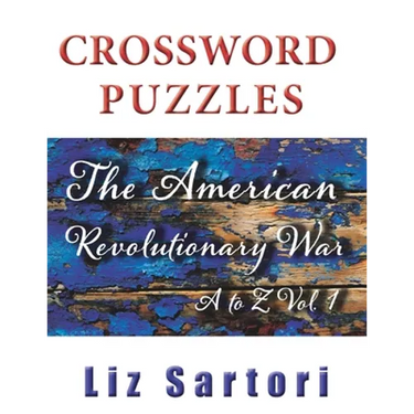 The American Revolutionary War Crossword Puzzles: A to Z, Volume 1