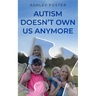 Autism Doesn't Own Us Anymore