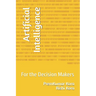 Artificial Intelligence: For the Decision Makers