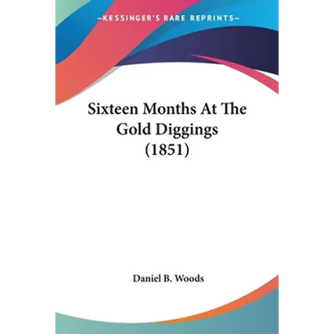 Sixteen Months At The Gold Diggings (1851)