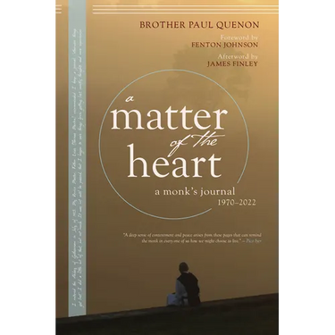 A Matter of the Heart: A Monk's Journal