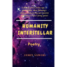 Humanity Interstellar: A sci-fi poetic saga.
