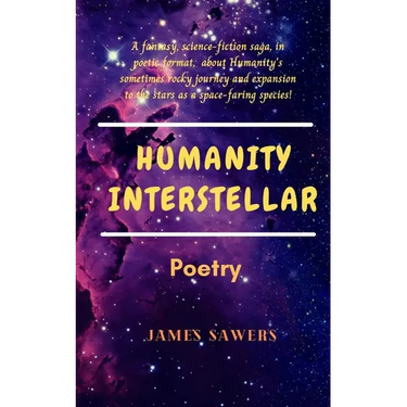 Humanity Interstellar: A sci-fi poetic saga.