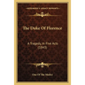 The Duke Of Florence: A Tragedy, In Five Acts (1843)