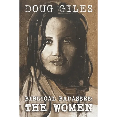 Biblical Badasses: The Women