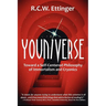 Youniverse: Toward a Self-Centered Philosophy of Immortalism and Cryonics
