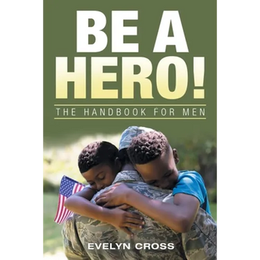 Be a Hero!: The Handbook for Men