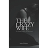 The Crazy Wife: The Cheating Husband and The Loyal Friend