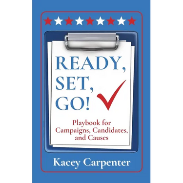 Ready, Set, Go!: Playbook for Campaigns, Candidates, and Causes