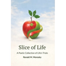 Slice of Life: A Poetic Collection of Life's Trials