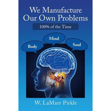 We Manufacture Our Own Problems: 100% of the Time