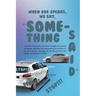 When God Speaks, We Say, "Something Said"