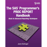 The SAS Programmer's PROC REPORT Handbook: Basic to Advanced Reporting Techniques (Hardcover edition)