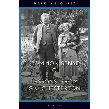 Common Sense 101: Lessons from Chesterton
