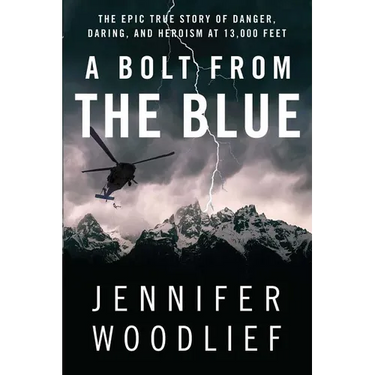 A Bolt from the Blue: The Epic True Story of Danger, Daring, and Heroism at 13,000 Feet