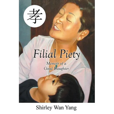 Filial Piety: Memoir of a Good Daughter