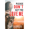 Please Don't Say You Love Me
