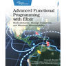Advanced Functional Programming with Elixir: Model Behavior, Manage Complexity, and Maximize Maintainability
