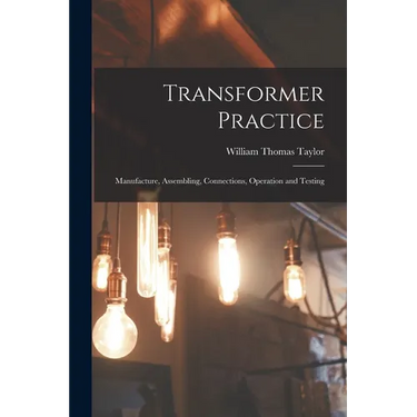 Transformer Practice: Manufacture, Assembling, Connections, Operation and Testing