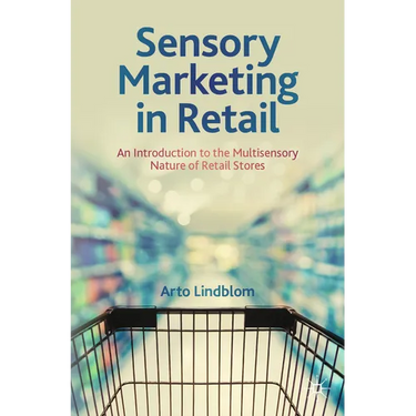 Sensory Marketing in Retail: An Introduction to the Multisensory Nature of Retail Stores