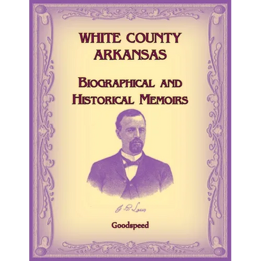 White County, Arkansas Biographical and Historical Memoirs